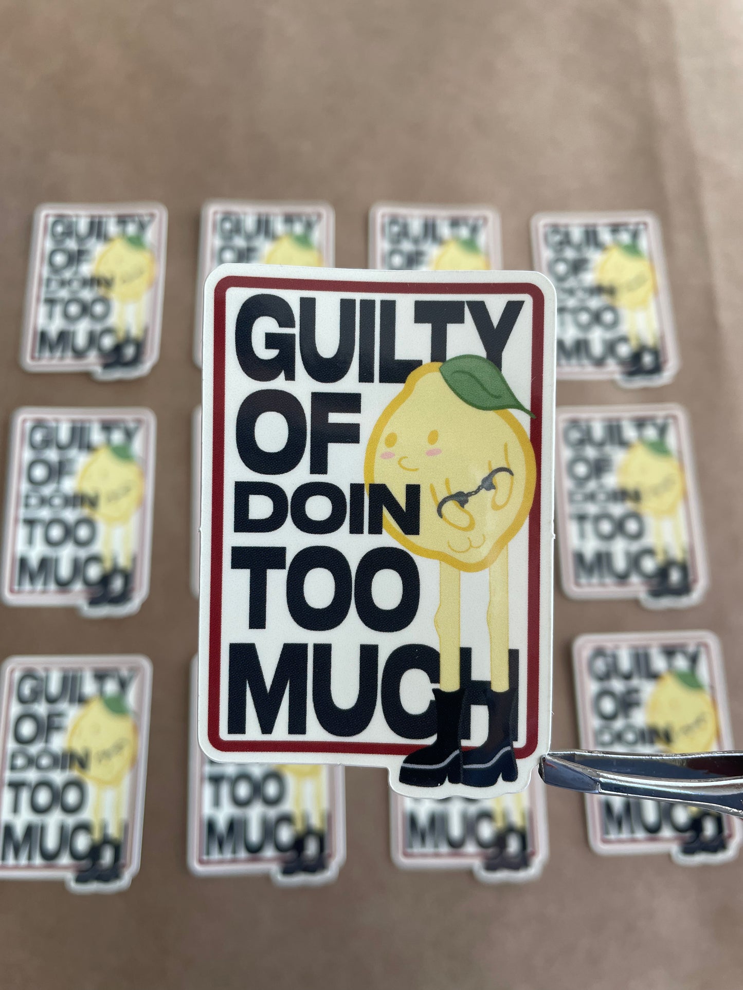 Guilty Of Doin Too Much | Sticker