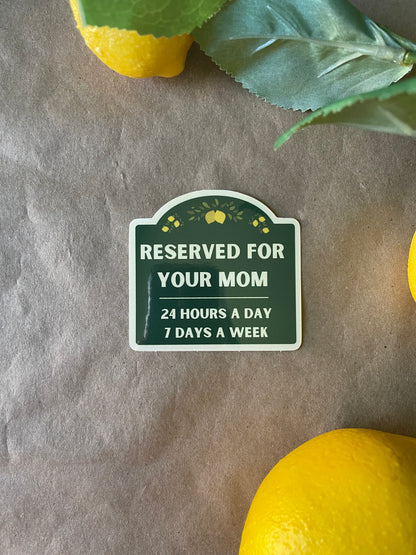 Reserved For Your Mom | Sticker